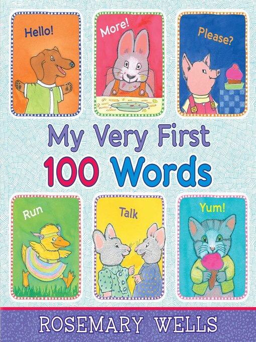 Title details for My Very First 100 Words by Rosemary Wells - Available